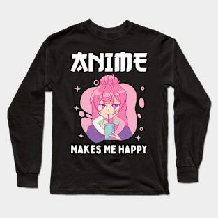 Anime Makes Me Happy Long Sleeve T-Shirt